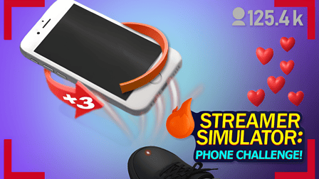 Streamer Simulator: Phone Challenge!